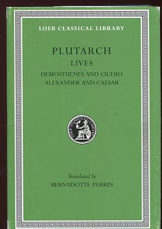 Lives VII, With an English translation by B. Perrin. Volume VII. Demosthenes and Cicero. Alexande...
