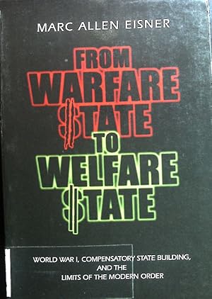 Seller image for From Warfare State to Welfare State: World War I, Compensory State Building, and the Limits of the Modern Order. for sale by books4less (Versandantiquariat Petra Gros GmbH & Co. KG)