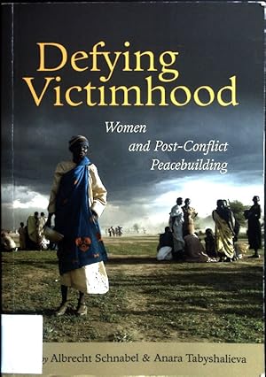 Seller image for Defying Victimhood: Women and Post-Conflict Peacebuilding. for sale by books4less (Versandantiquariat Petra Gros GmbH & Co. KG)