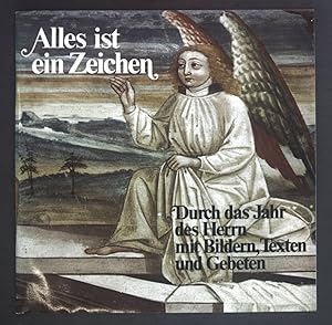 Bild des Verkufers fr Alles ist ein Zeichen : durch d. Jahr d. Herrn mit Texten, Bildern u. Gebeten. zum Verkauf von books4less (Versandantiquariat Petra Gros GmbH & Co. KG)