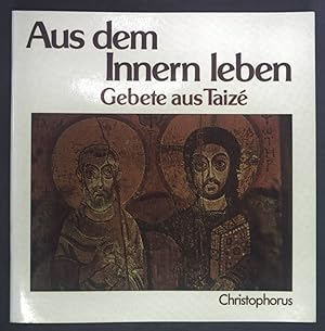 Seller image for Aus dem Innern leben : Gebete aus Taiz ; mit Ikonen aus d. Vershnungskirche in Taiz. for sale by books4less (Versandantiquariat Petra Gros GmbH & Co. KG)