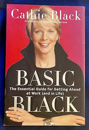 BASIC BLACK; The Essential Guide for Getting Ahead at Work (and in Life)