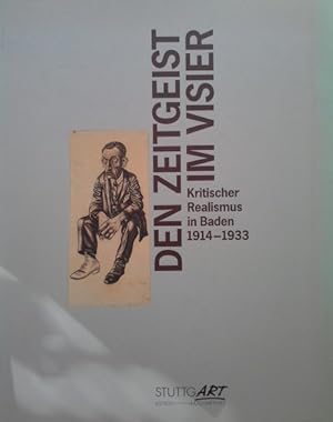 Bild des Verkufers fr Den Zeitgeist im Visier : kritischer Realismus in Baden 1914 - 1933. Georg Scholz . Hrsg. von Hans-Dieter Mck zum Verkauf von Herr Klaus Dieter Boettcher