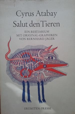 Salut den Tieren : e. Bestiarium. von Cyrus Atabay. Bernhard Jäger