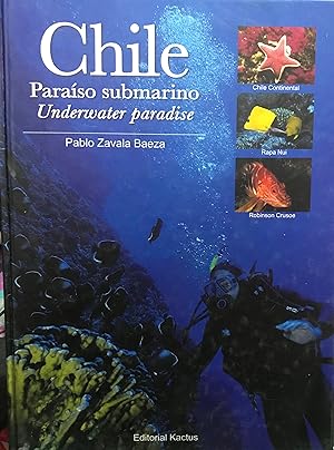 Chile. Paraíso submarino = Underwater paradise. Chile Continental - Rapa Nui - Robinson Crusoe