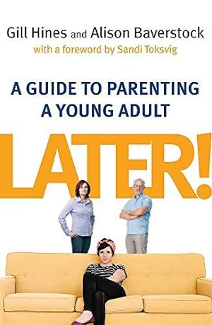 Bild des Verkufers fr Later!: A guide to parenting a young adult zum Verkauf von WeBuyBooks