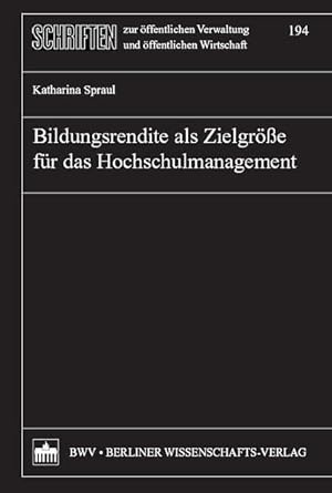 Seller image for Bildungsrendite als Zielgre fr das Hochschulmanagement. (=Schriften zur ffentlichen Verwaltung und ffentlichen Wirtschaft ; Bd. 194). for sale by Antiquariat Thomas Haker GmbH & Co. KG