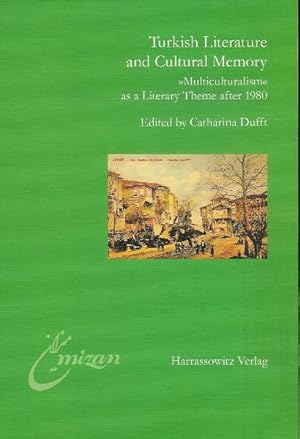 Turkish literature and cultural memory : "multiculturalism" as a literary theme after 1980. Vol. 16.