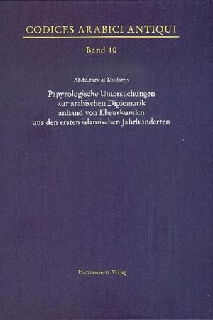 Papyrologische Untersuchungen zur arabischen Diplomatik anhand von Eheurkunden aus den ersten isl...