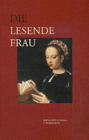 Die lesende Frau. (=Wolfenbütteler Forschungen ; Bd. 121).