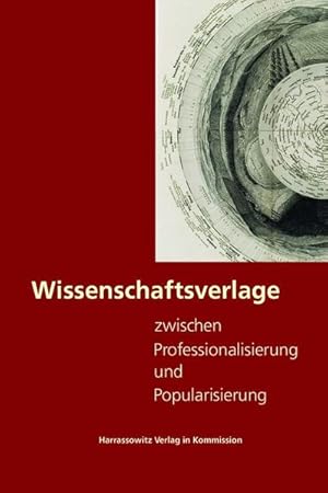 Wissenschaftsverlage zwischen Professionalisierung und Popularisierung. (=Wolfenbütteler Schrifte...