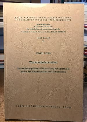 Wiederaufnahmereform. Eine rechtsvergleichende Untersuchung zur Reform des Rechts der Wiederaufna...