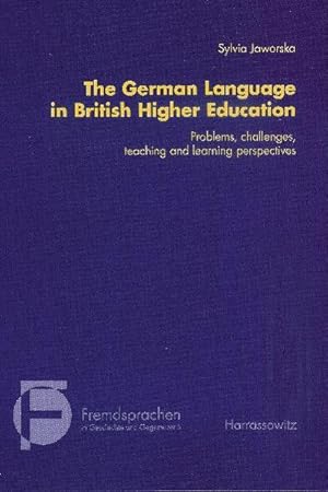 The German language in British higher education : problems, challenges, teaching and learning per...