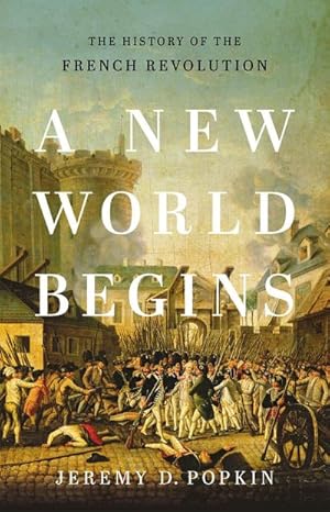 Bild des Verkufers fr A New World Begins : The History of the French Revolution zum Verkauf von AHA-BUCH GmbH