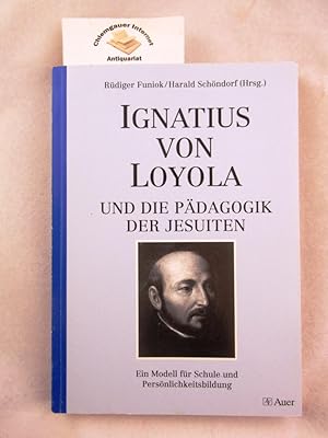 Bild des Verkufers fr Ignatius von Loyola und die Pdagogik der Jesuiten : ein Modell fr Schule und Persnlichkeitsbildung. zum Verkauf von Chiemgauer Internet Antiquariat GbR