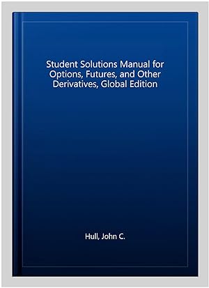 Imagen del vendedor de Student Solutions Manual for Options, Futures, and Other Derivatives, Global Edition a la venta por GreatBookPrices