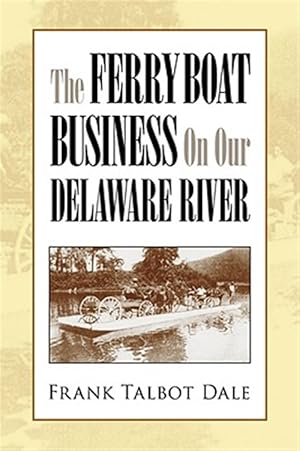 Imagen del vendedor de Ferry Boat Business on Our Delaware River a la venta por GreatBookPrices