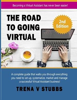 Bild des Verkufers fr The Road to Going Virtual: Becoming a Virtual Assistant Has Never Been Easier! zum Verkauf von GreatBookPrices