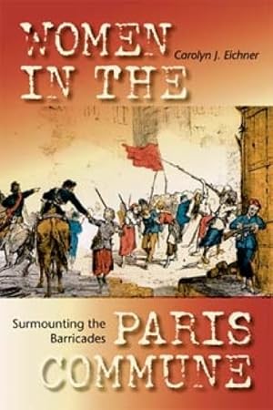 Image du vendeur pour Surmounting the Barricades : Women in the Paris Commune mis en vente par GreatBookPrices