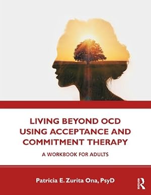 Imagen del vendedor de Living Beyond Ocd Using Acceptance and Commitment Therapy: A Workbook for Adults (Paperback or Softback) a la venta por BargainBookStores