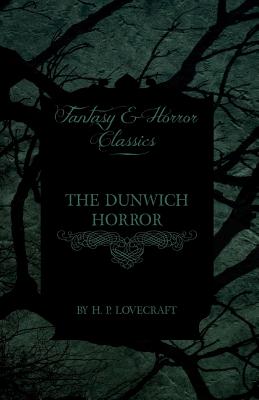 Imagen del vendedor de The Dunwich Horror (Fantasy and Horror Classics);With a Dedication by George Henry Weiss (Paperback or Softback) a la venta por BargainBookStores