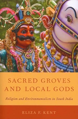 Imagen del vendedor de Sacred Groves and Local Gods : Religion and Environmentalism in South India a la venta por GreatBookPricesUK