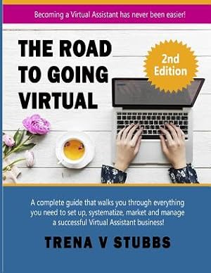 Immagine del venditore per The Road to Going Virtual: Becoming a Virtual Assistant Has Never Been Easier! venduto da GreatBookPrices