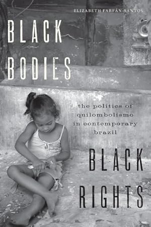 Seller image for Black Bodies, Black Rights : The Politics of Quilombolismo in Contemporary Brazil for sale by GreatBookPricesUK