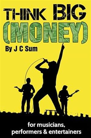 Seller image for Think Big Money for Musicians, Performers & Entertainers for sale by GreatBookPrices