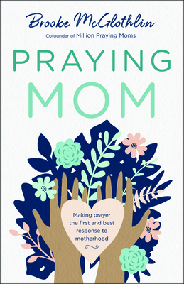 Immagine del venditore per Praying Mom: Making Prayer the First and Best Response to Motherhood (Paperback or Softback) venduto da BargainBookStores