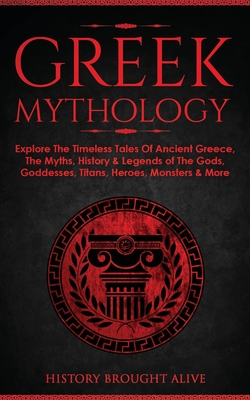 Imagen del vendedor de Greek Mythology: Explore The Timeless Tales Of Ancient Greece, The Myths, History & Legends of The Gods, Goddesses, Titans, Heroes, Mon (Paperback or Softback) a la venta por BargainBookStores