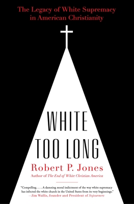Imagen del vendedor de White Too Long: The Legacy of White Supremacy in American Christianity (Paperback or Softback) a la venta por BargainBookStores