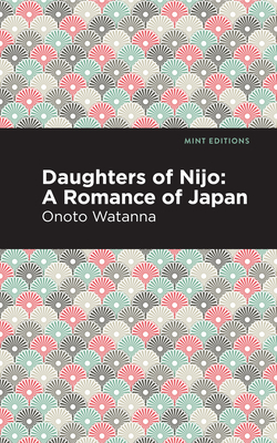 Imagen del vendedor de Daughters of Nijo: A Romance of Japan (Hardback or Cased Book) a la venta por BargainBookStores