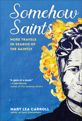 Seller image for Somehow Saints: More Travels in Search of the Saintly (Paperback or Softback) for sale by BargainBookStores