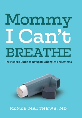 Seller image for Mommy, I Can't Breathe: The Modern Guide to Navigate Allergies and Asthma (Hardback or Cased Book) for sale by BargainBookStores