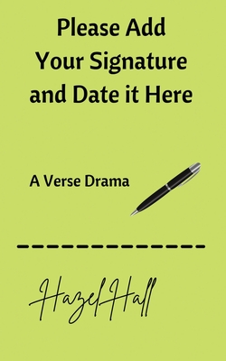 Imagen del vendedor de Please Add Your Signature and Date it Here: A Verse Drama (Paperback or Softback) a la venta por BargainBookStores