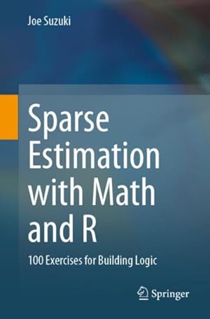 Immagine del venditore per Sparse Estimation With Math and R : 100 Exercises for Building Logic venduto da GreatBookPrices