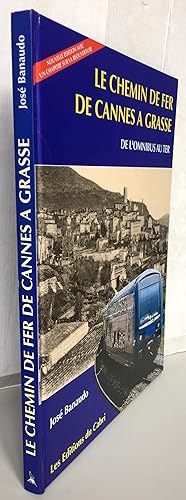 Le Chemin de Fer de Cannes à Grasse - de l'omnibus au TER