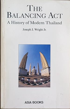 The Balancing Act: a History of Modern Thailand