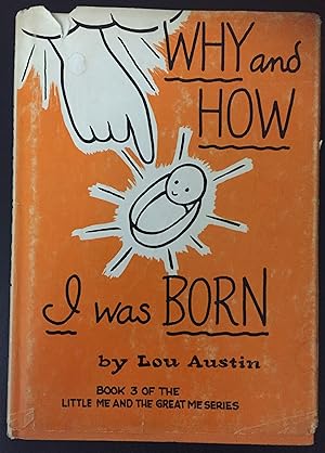 WHY and HOW I was BORN