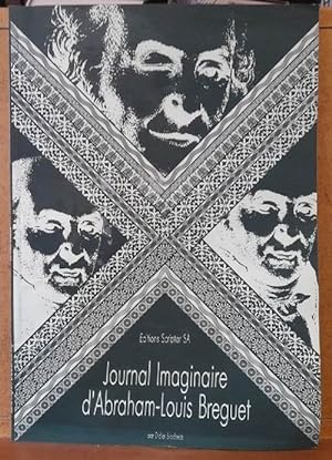 Journal Imaginaire d`Abraham-Louis Breguet (Imagine par Didier Brodbeck en l'an 1990 d'apres des ...