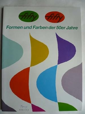 Seller image for Fifty - Fifty. Formen und Farben der 50er Jahre. Katalog zur Ausstellung im Hessischen Landesmuseum Darmstadt 27.4. bis 12.6.1988. for sale by Ostritzer Antiquariat