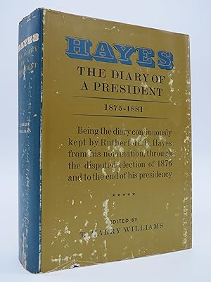HAYES, THE DIARY OF A PRESIDENT 1875-1881