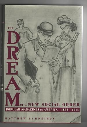 The Dream of a New Social Order: Popular Magazines in America 1893-1914