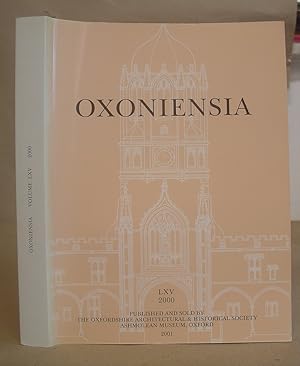 Oxoniensia - A Journal Dealing With The Archaeology, History And Architecture Of Oxford And Its N...