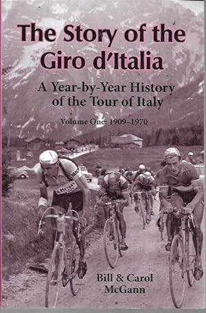 Seller image for The Story of the Giro d'Italia: A Year-by-Year History of the Tour of Italy, Volume 1: 1909-1970 for sale by Bookfeathers, LLC