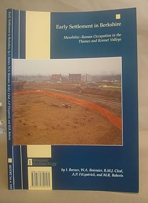 Imagen del vendedor de Early Settlement In Berkshire : Mesolithic - Roman Occupation In The Thames And Kennet Valleys a la venta por Eastleach Books