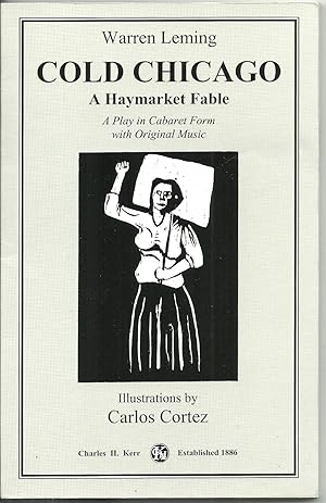Bild des Verkufers fr Cold Chicago: A Haymarket Fable, A Play in Cabaret Form with Original Music zum Verkauf von Sabra Books