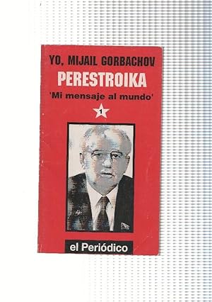 Seller image for Yo, Mijail Gorbachov- Perestroika: volumen 1: Mi mensaje al mundo, for sale by El Boletin