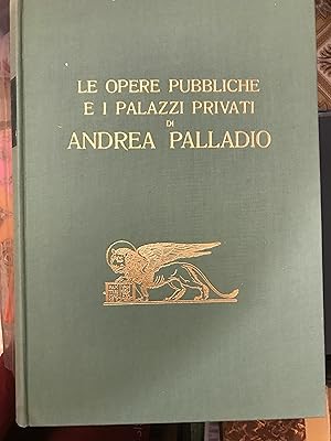 Le opere pubbliche e i palazzi privati di Andrea Palladio.